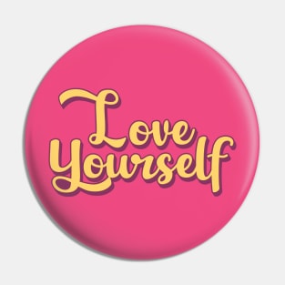 Love Yourself Pin