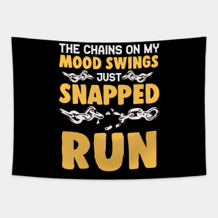 The Chains On My Mood Swings Just Snapped: Run! Tapestry