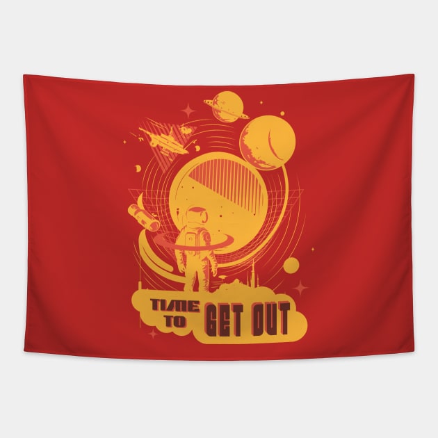 Astronaut, Time to Get Out! Tapestry by Contentarama