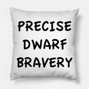 PRECISE DWARF BRAVERY Pillow