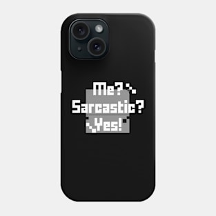 Me? Sarcastic? Yes! | Sarcastic Lover Phone Case