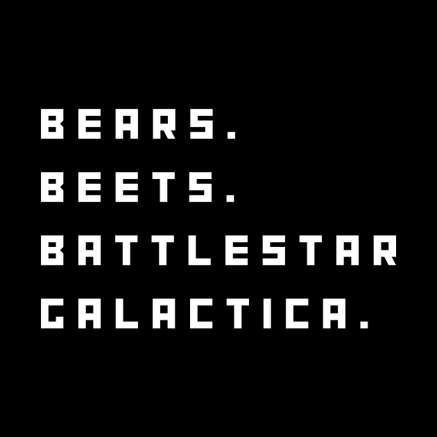 Bears, Beets, Battlestar Galactica by Rata-phat-phat Tees