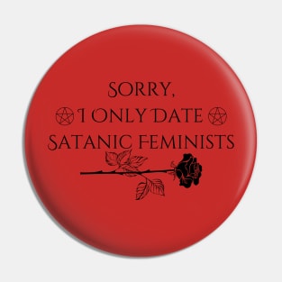 Sorry, I only date satanic feminists Pin