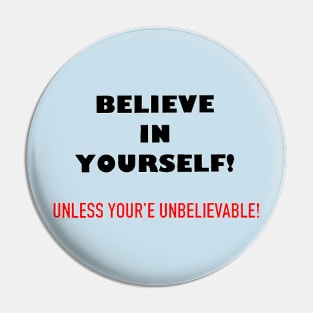 BELIEVE IN YOURSELF Pin