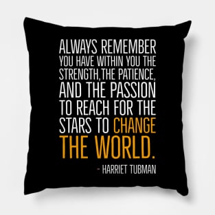 Change The World, Harriet Tubman Quote, Black History, African American, Black Hero Pillow