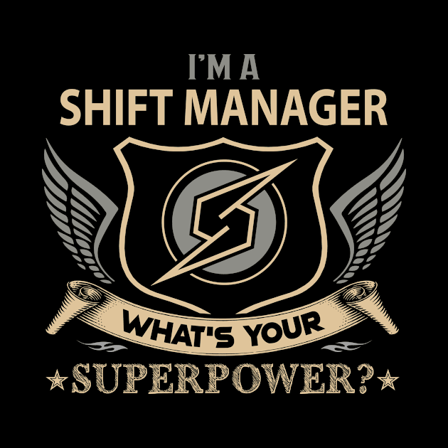 Shift Manager T Shirt - Superpower Gift Item Tee by Cosimiaart