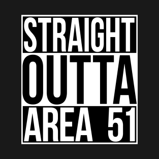Straight Outta Area 51 T-Shirt