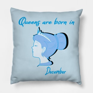 Queens are born in December Pillow