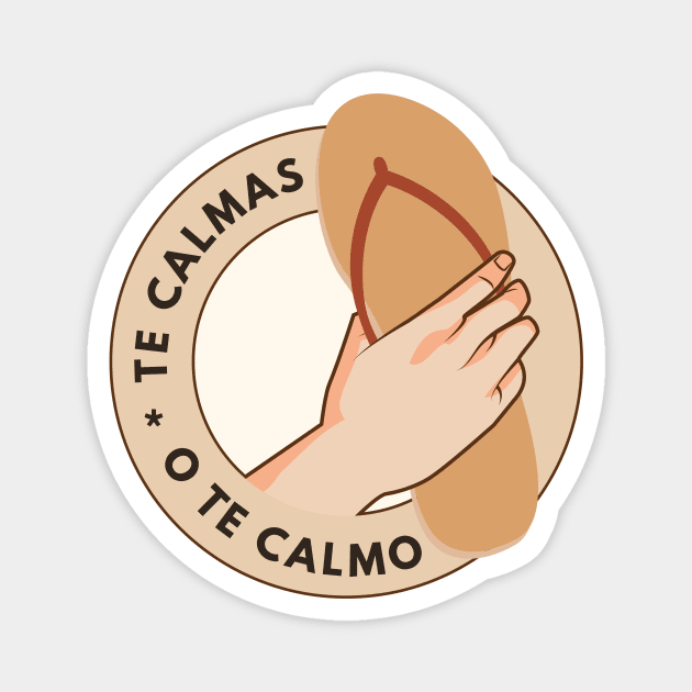 Te Calmas O Te Calmo Funny Spanish Quote Magnet by Mish-Mash