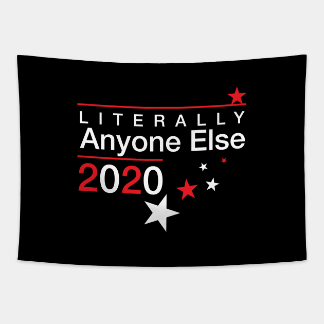 Literally Anyone Else 2020, Presidential Election Joke, Funny Political Vote T-Shirt Active Tapestry by Happiness Shop