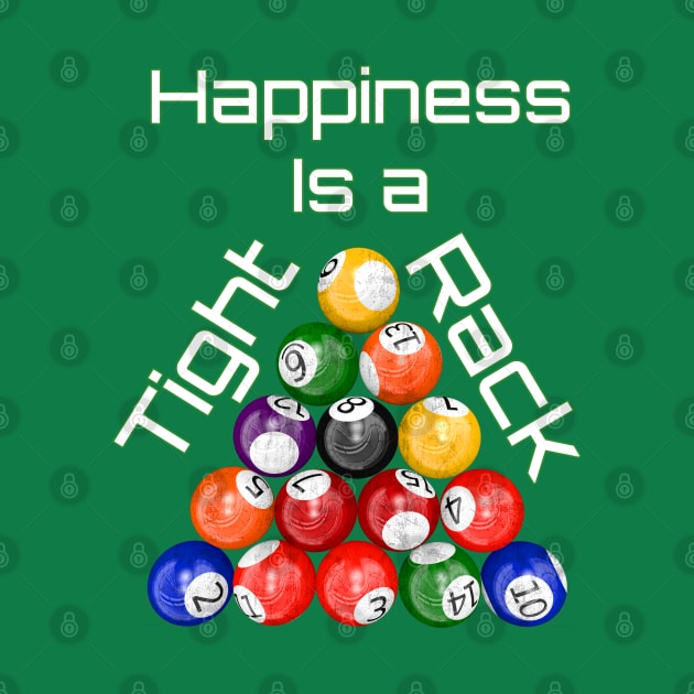 Funny Billiards Happiness Is A Tight Rack by macdonaldcreativestudios