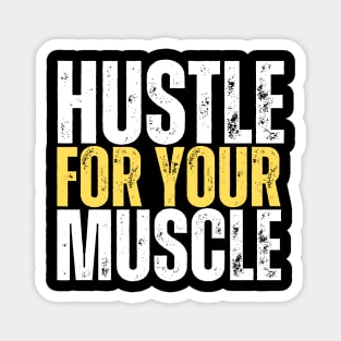 hustle for your muscle , Gym motivation, fitness Magnet