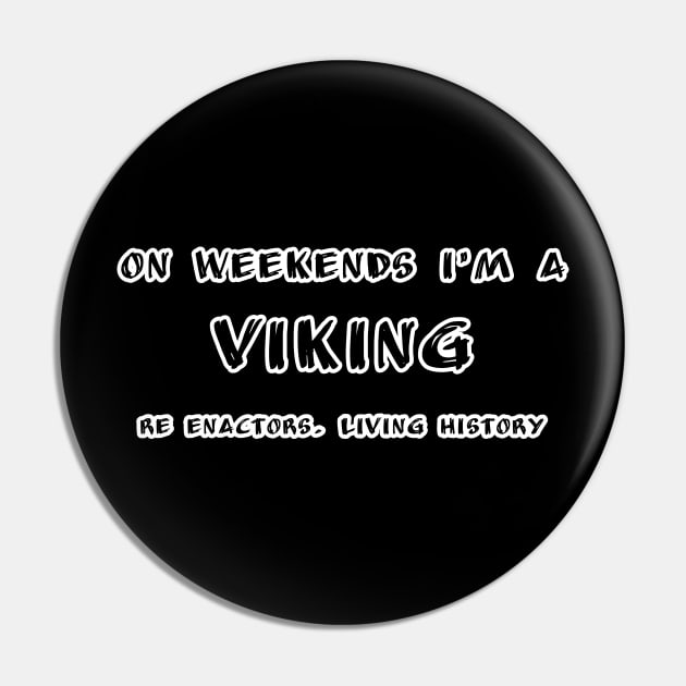 On Weekends I'm A Viking Pin by Rattykins