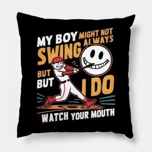 My boy might not always swing but I do, watch Your Mouth Pillow