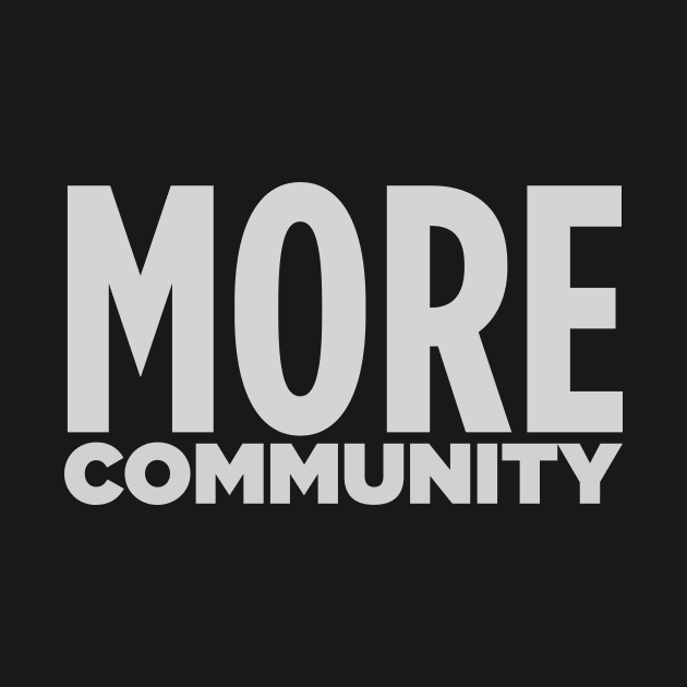 MORE COMMUNITY! by Eugene and Jonnie Tee's