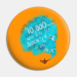 10,000 years will give you such a crick in the neck Pin