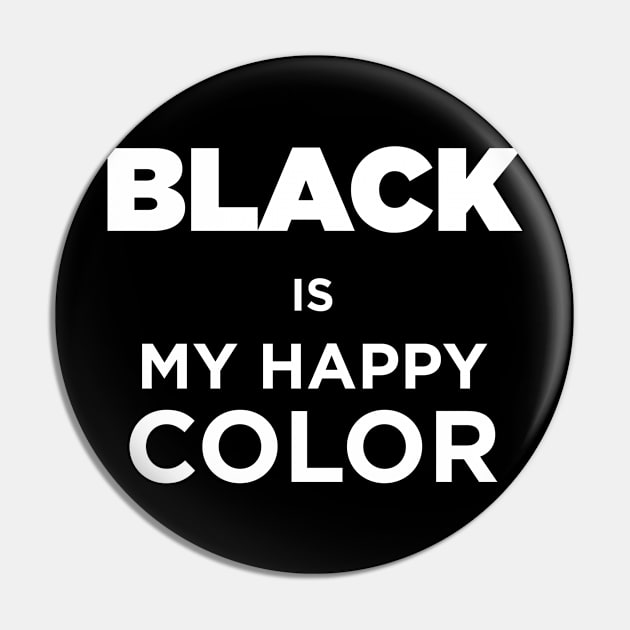 Black is my Happy Color Pin by JamesBennettBeta