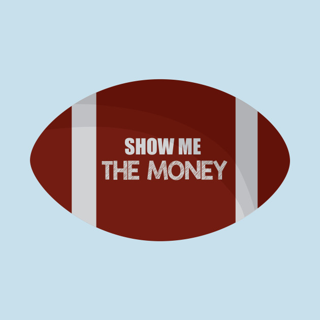 Disover Show Me the Money! - Football - T-Shirt