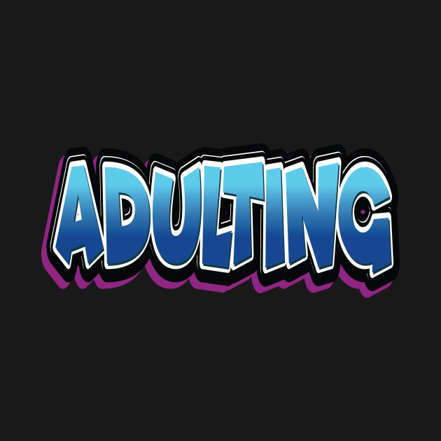 Adulting Adultish Adult by ProjectX23