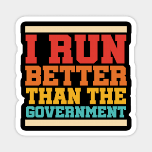 I Run Better Than The Government Magnet