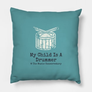 My Child Is A Drummer at The Music Conservatory Pillow