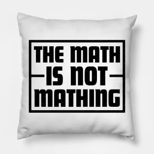 The Math is Not Mathing Pillow