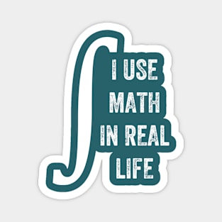 I Use Math In Real Life, Funny Graphic Magnet