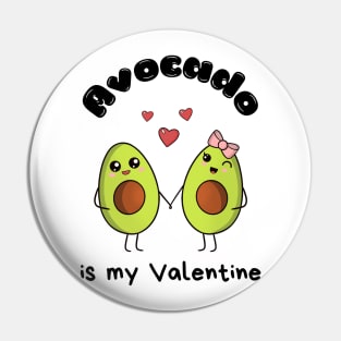 Avocado is my Valentine  - cute kawaii  avocados Pin