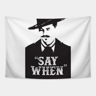 Doc Holiday - Say when - Tombstone - Movie Quotes - Westerns - USA Tapestry