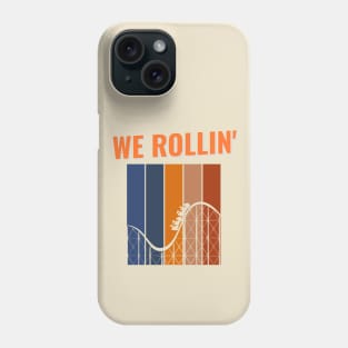 We Rollin' Rollercoaster Amusement Ride Phone Case