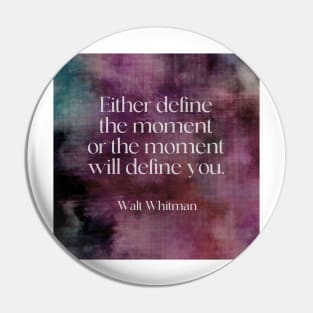 Walt Whitman Literary Quote Define The Moment Pin