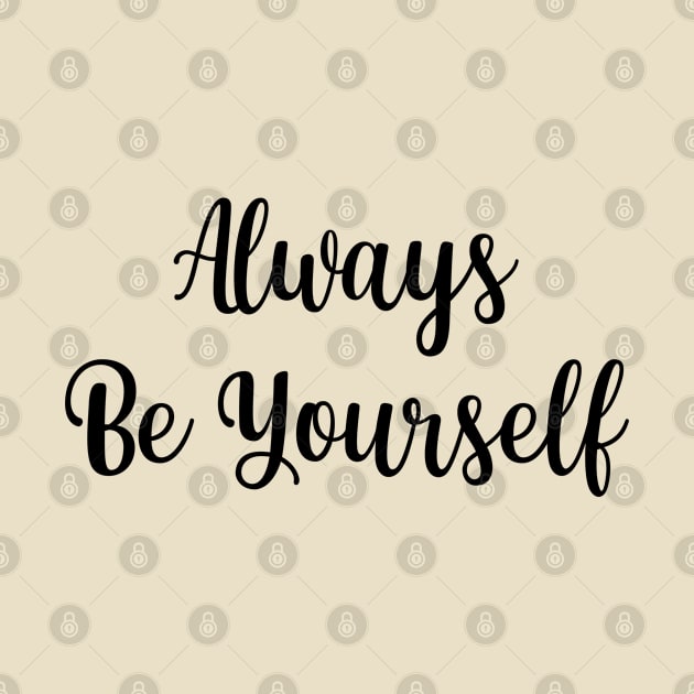 Always Be Yourself by ShopBuzz