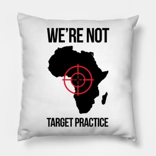 We're Not Target Practice Pillow