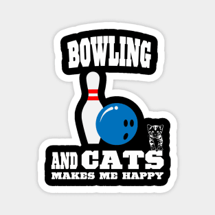 Bowling And Cats Makes Me Happy Magnet