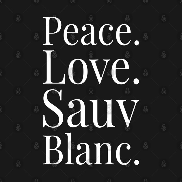 Sauvignon Blanc Wine Lover Gift Peace Love Sauv Blanc Wine by Popular Objects™