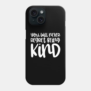 'You Will Never Regret' Radical Kindness Anti Bullying Shirt Phone Case