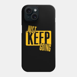 Just keep going Phone Case