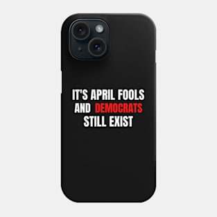 April Fools Political Democrats Phone Case