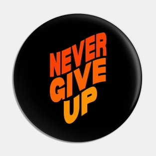 Never give up Pin