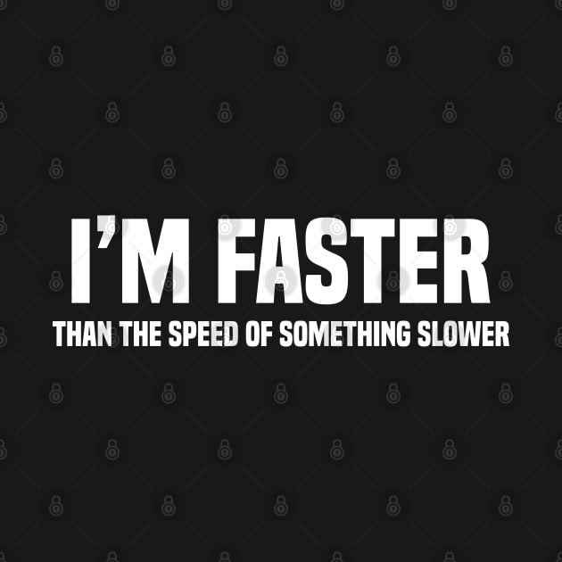 I'm Faster Than The Speed Of Something Slower by Blonc