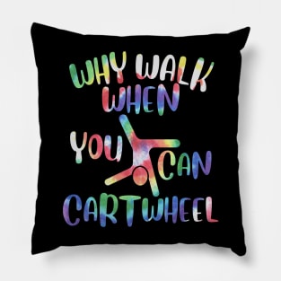 Cartwheel Gymnast Tie-Dye Why Walk When You Can Cartwheel Pillow