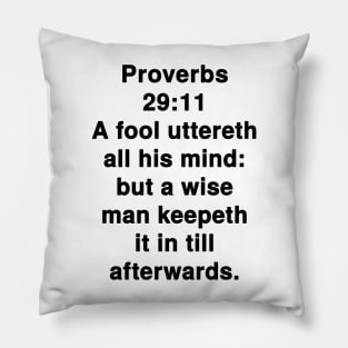 Proverbs 29:11  King James Version (KJV) Bible Verse Typography Pillow