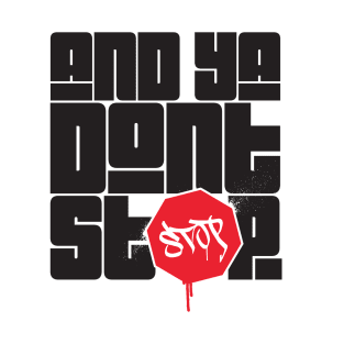 "and ya don't stop" part 2 T-Shirt