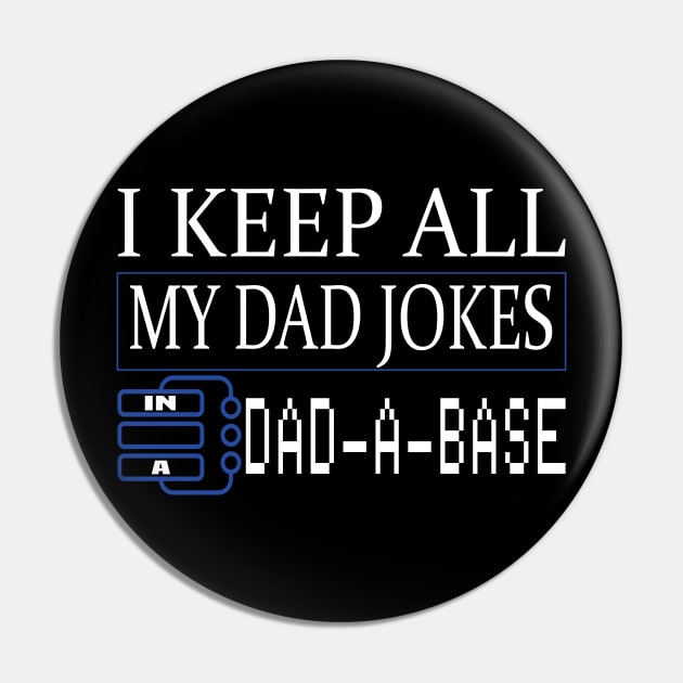 I keep all my dad jokes in a DAD-A-BASE funny gift Pin by DODG99