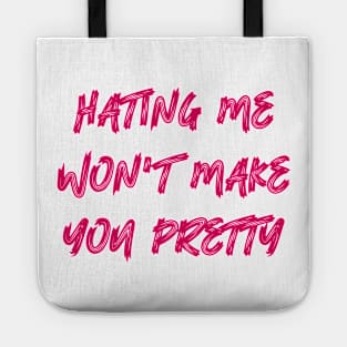 Hating Me Won't Make You Pretty Tote