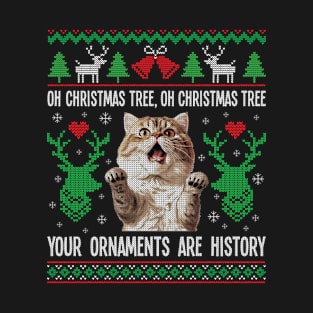 Oh Christmas tree your ornaments are history - Funny Christmas Cat T-Shirt