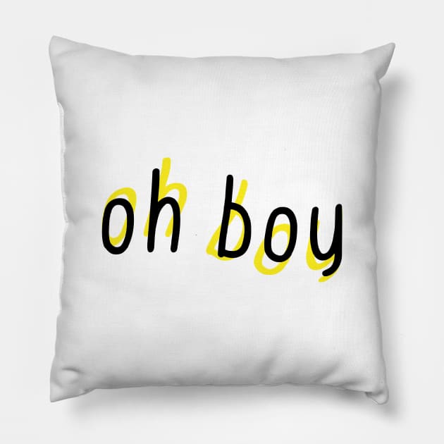 Oh Boy Pillow by Sthickers