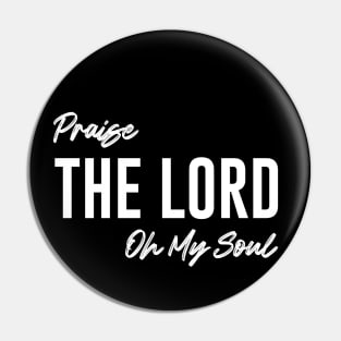 Praise The Lord Oh My Soul Pin