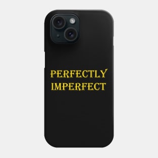 Perfectly Imperfect slogan design Phone Case