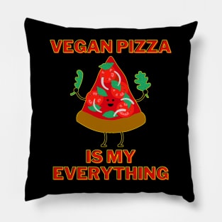 Vegan Pizza Is My Everything Pillow